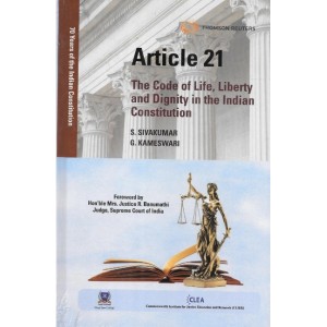 Thomson Reuters Article 21: The Code of Life, Liberty and Dignity in the Indian Constitution by S. Sivakumar & G. Kameswari